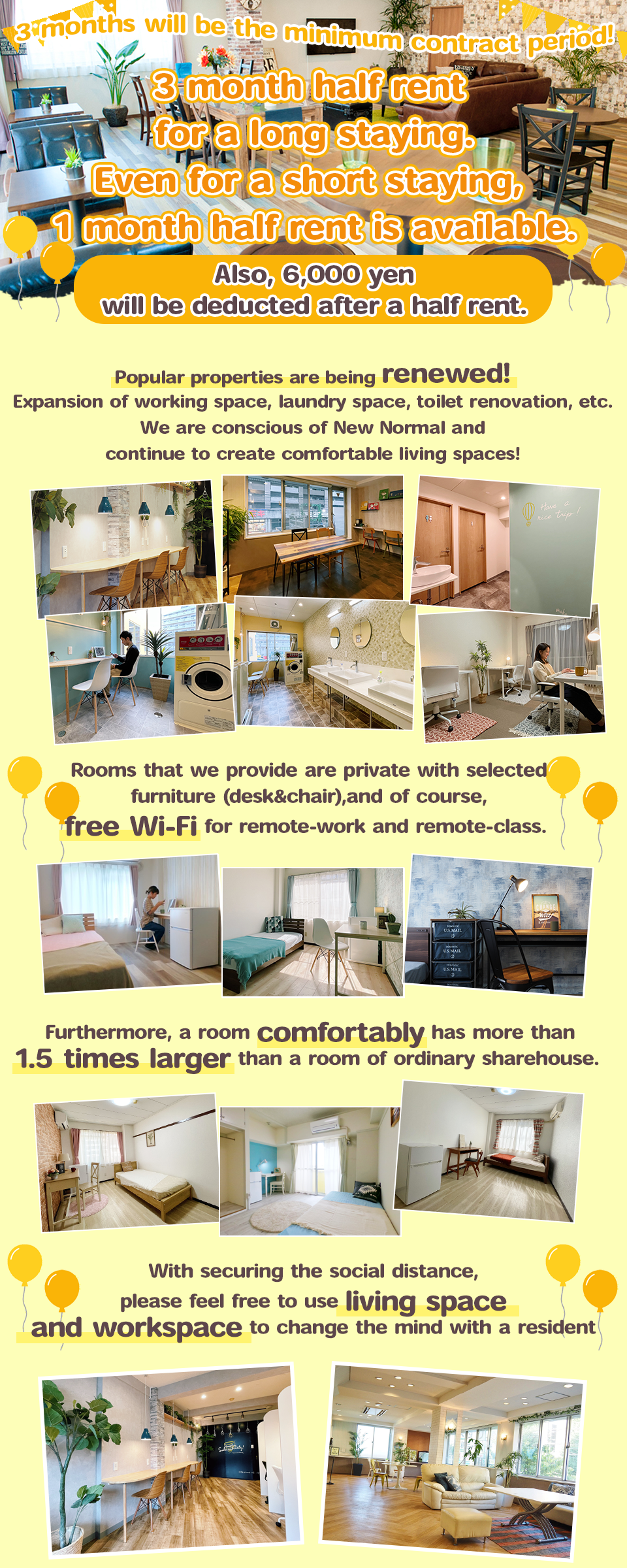 3 month half rent for a long staying. Even for a short staying, 1 month half rent is available.